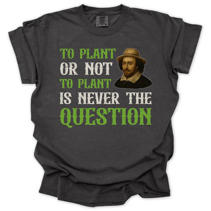 To Plant Or Not T-shirt