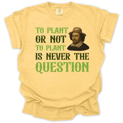 To Plant Or Not T-shirt