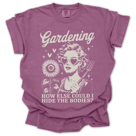 Gardening Hides The Bodies T-Shirt