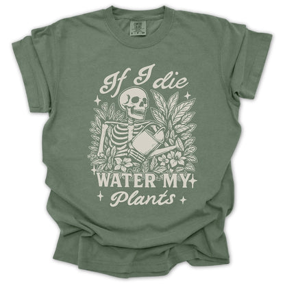 If I Die Water My Plants T-Shirt