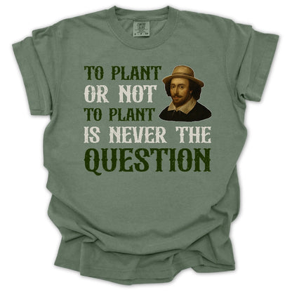 To Plant Or Not T-shirt