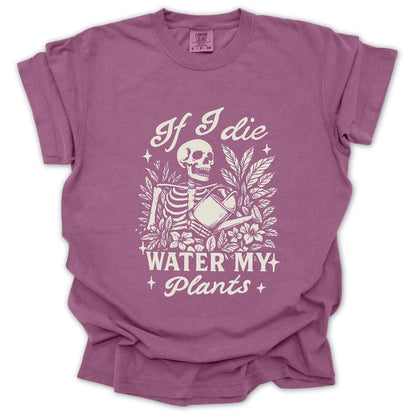 If I Die Water My Plants T-Shirt