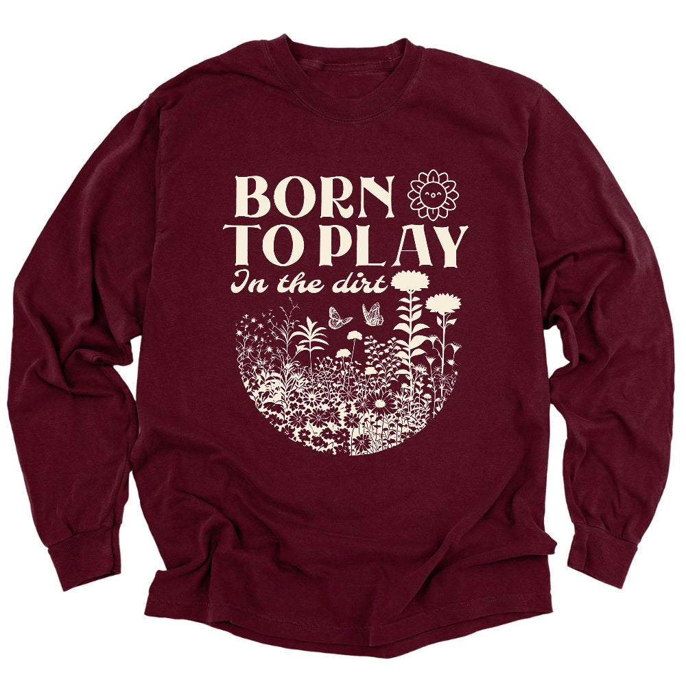 Born To Play In The Dirt Long Sleeve T-shirt