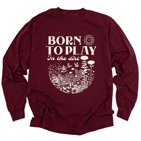 Born To Play In The Dirt Long Sleeve T-shirt