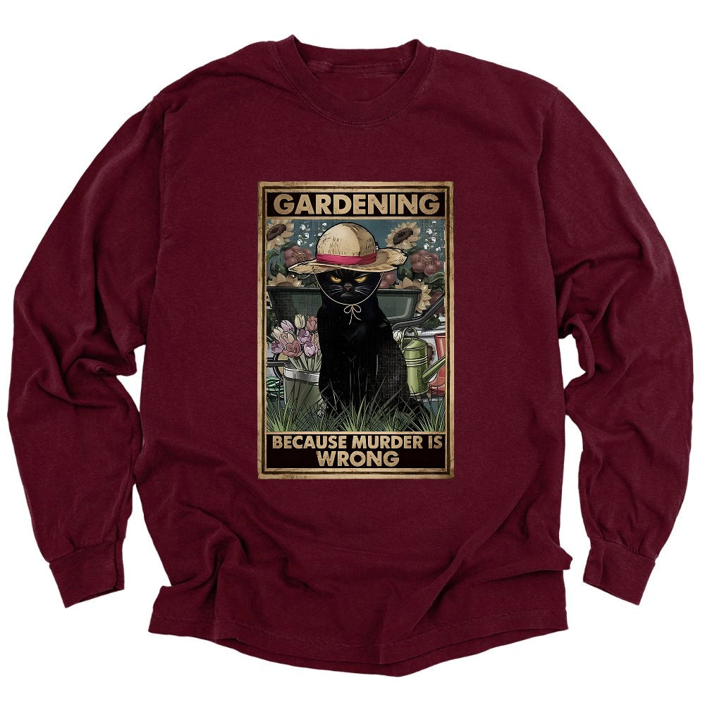 Gardening Because Murder Is Wrong Long Sleeve T-shirt