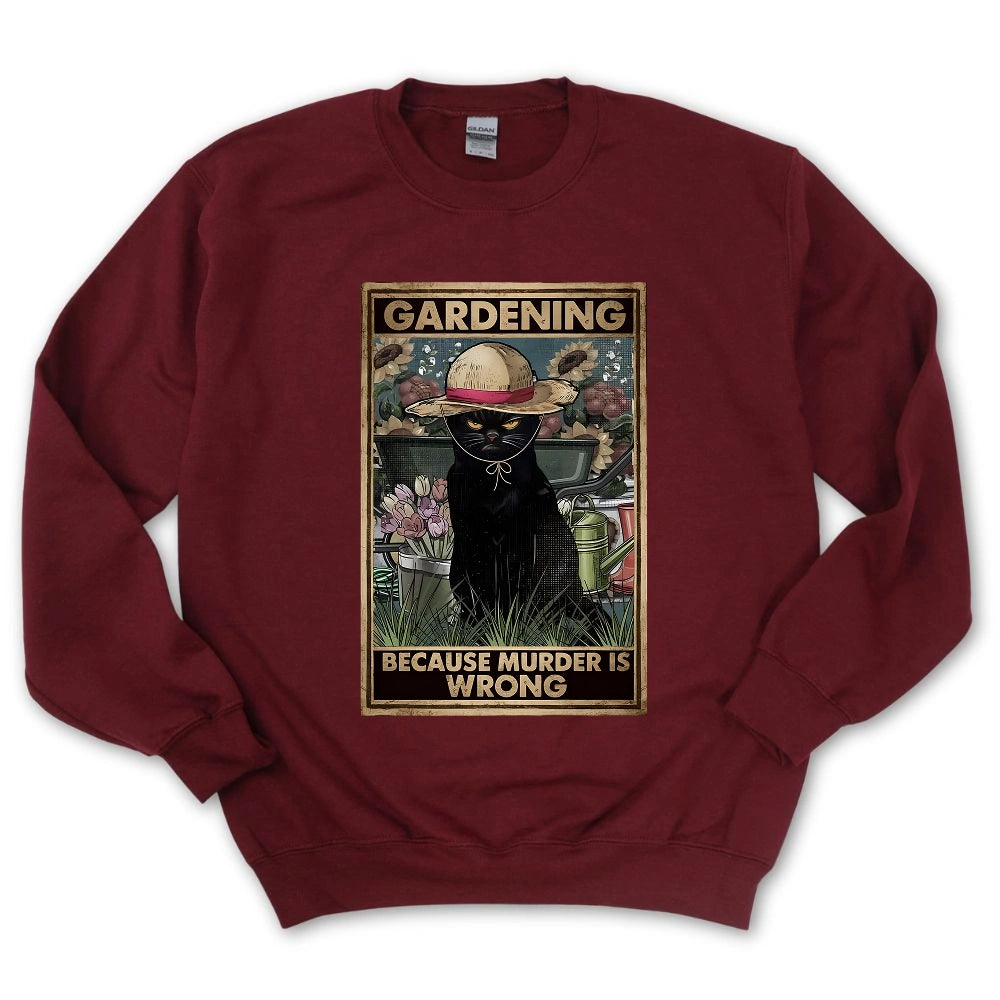Gardening Because Murder Is Wrong Sweatshirt