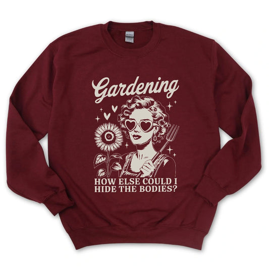 Gardening Hides The Bodies Sweatshirt