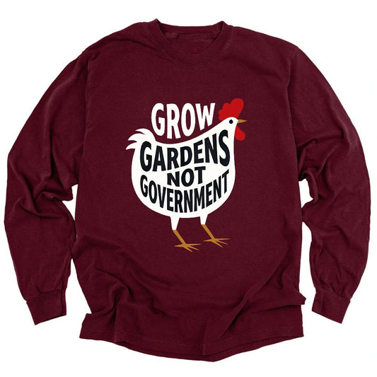 Grow Gardens Not Goverment Long Sleeve T-shirt