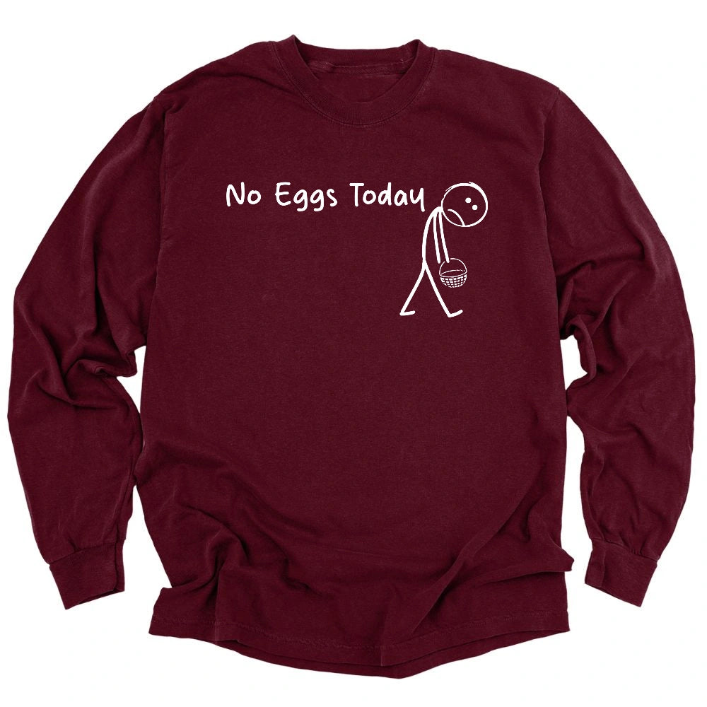 No Eggs Today Long Sleeve T-shirt