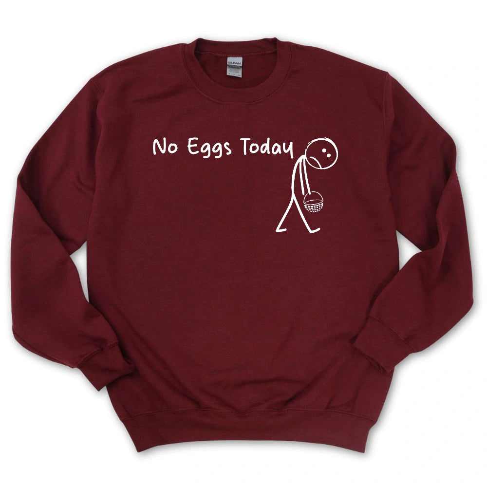 No Eggs Today Sweatshirt
