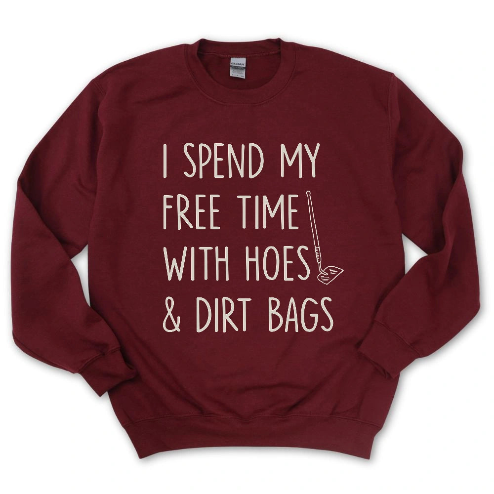 Spend Time With Hoes & Dirty Bags Sweatshirt
