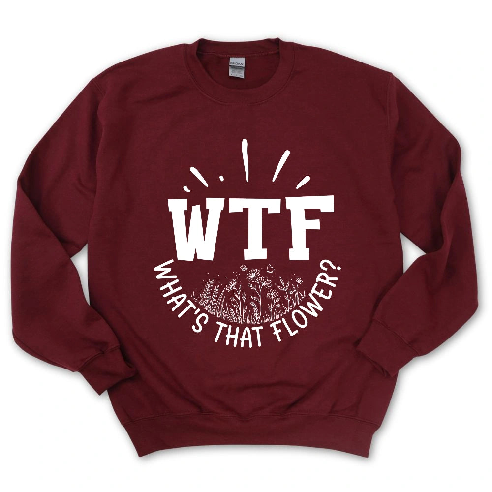 WTF: What's That Flower? Sweatshirt
