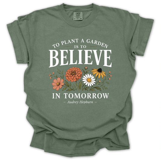 Believe In Tomorrow Garden T-shirt
