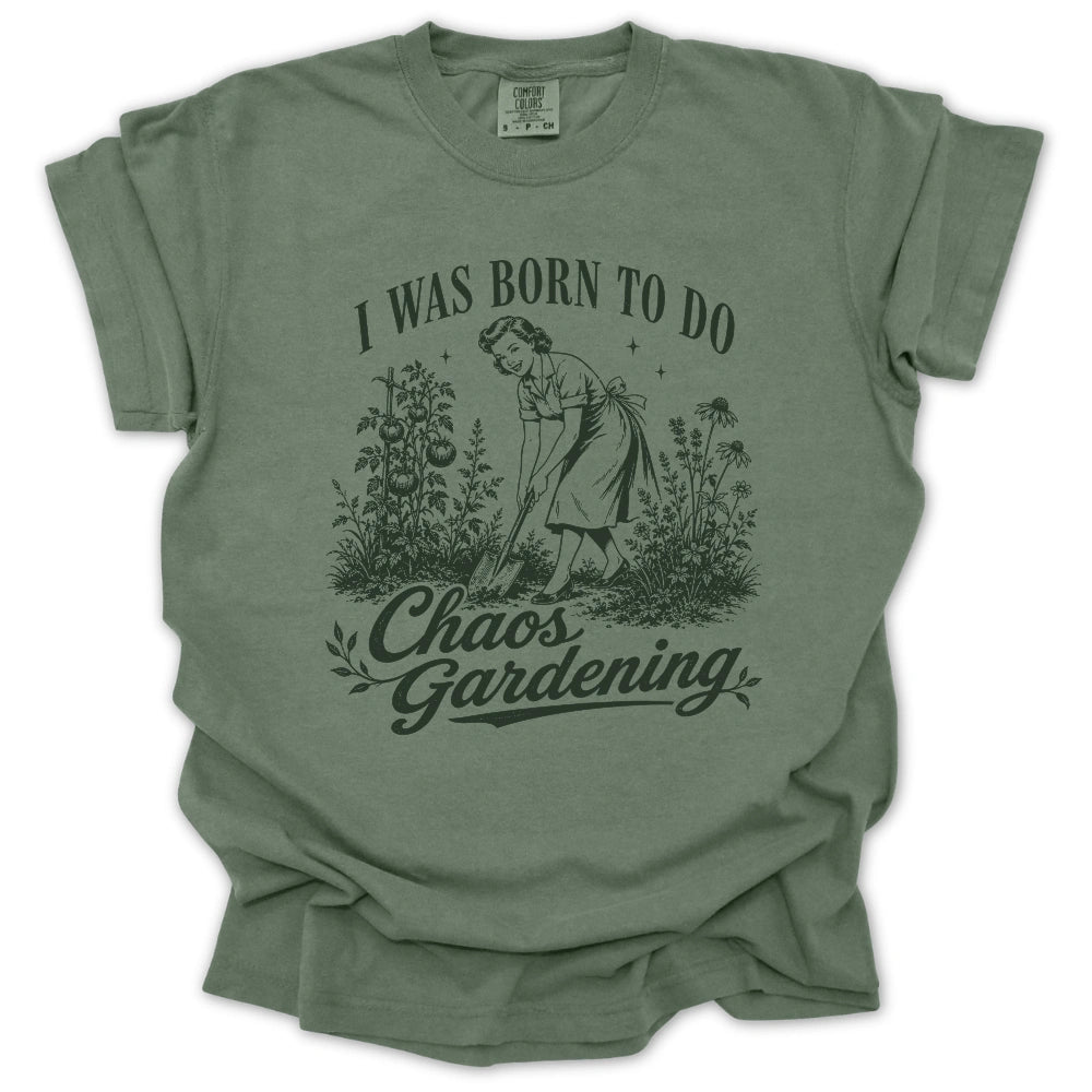 Born For Chaos Gardening T-shirt