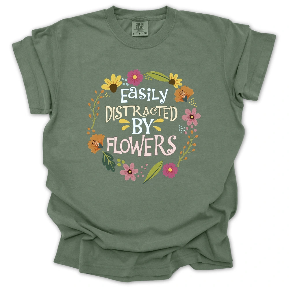 Easily Distrated By Flowers T-shirt