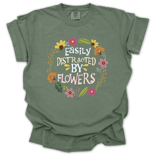Easily Distrated By Flowers T-shirt