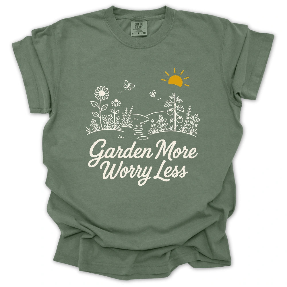 Garden More Worry Less T-shirt