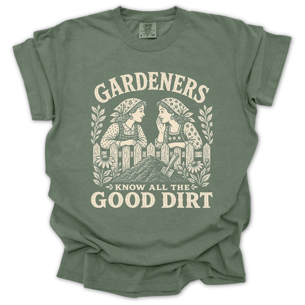 Gardeners Know All The Good Dirt T-shirt