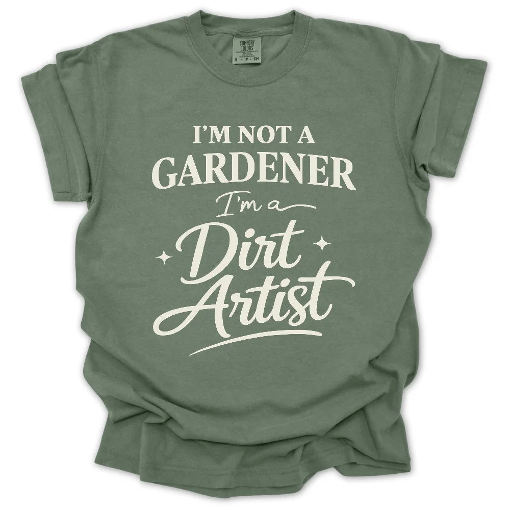 I'm Not A Gardener T-Shirt