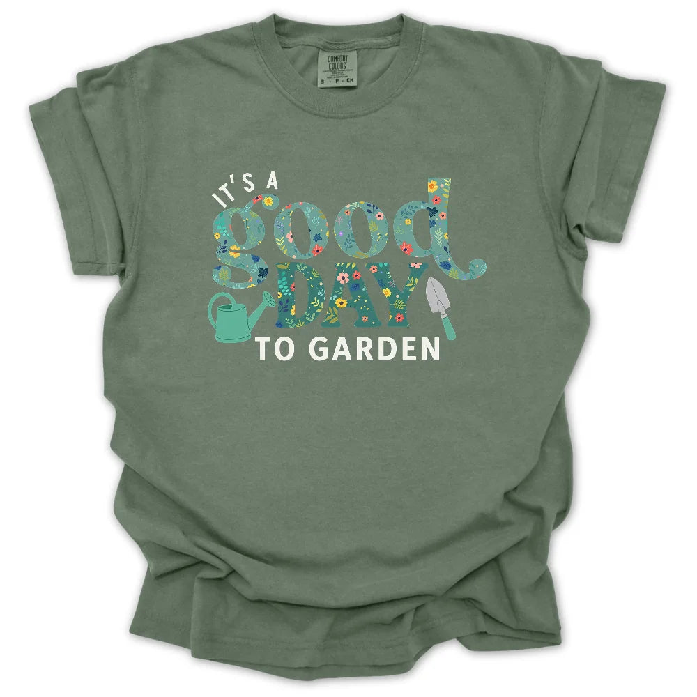 It’s a Good Day to Garden T-Shirt