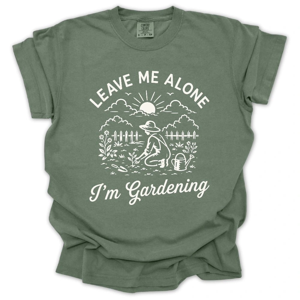 Leave Me Alone, I’m Gardening T-shirt