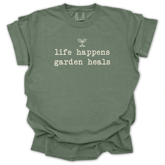 Life Happens Garden Heals T-shirt