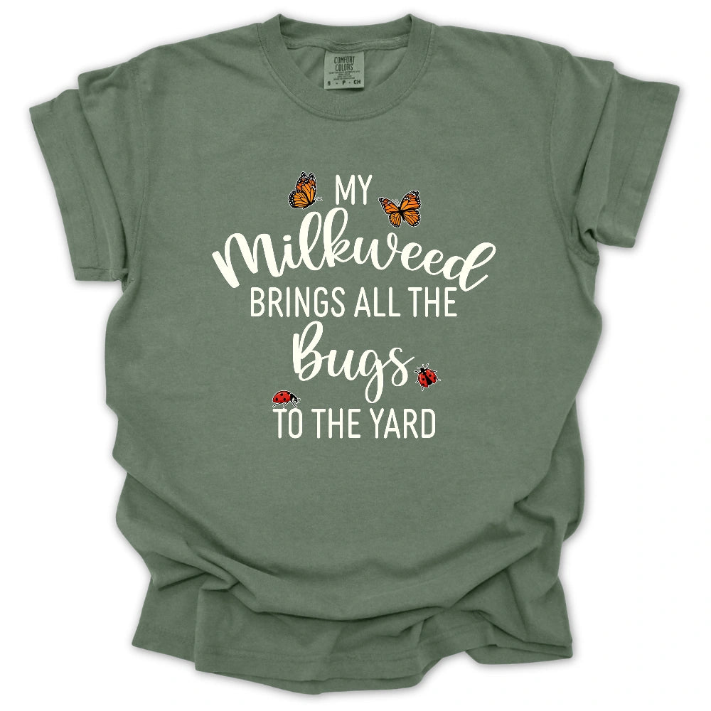 My Milkweed Brings All the Bugs to the Yard T-Shirt