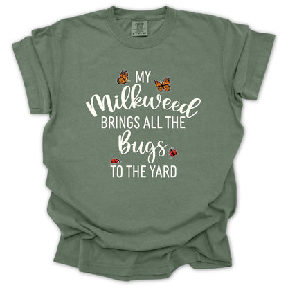 My Milkweed Brings All the Bugs to the Yard T-Shirt