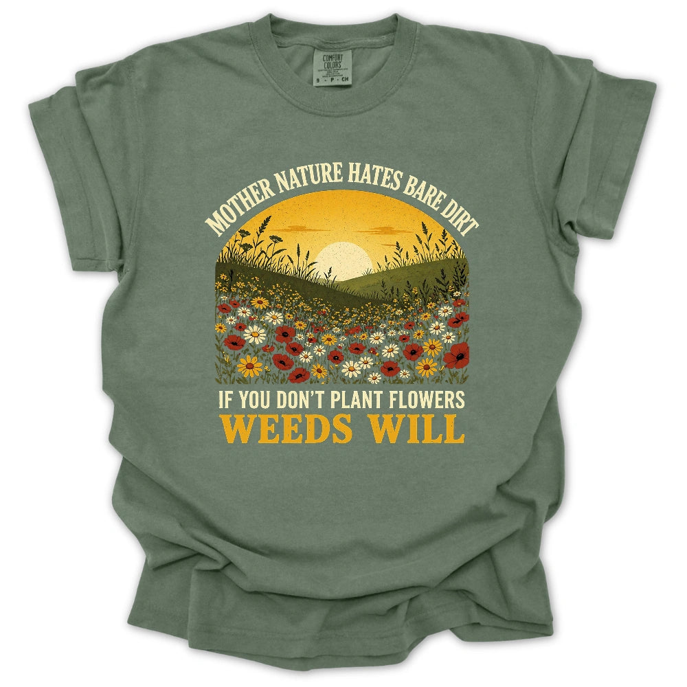 Nature Hates Bare Dirt T-shirt