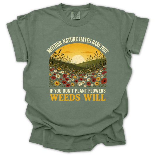 Nature Hates Bare Dirt T-shirt