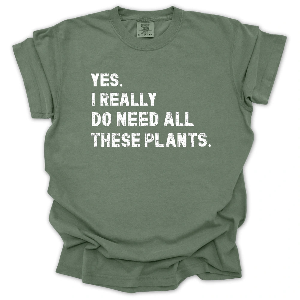 Need All These Plants T-Shirt