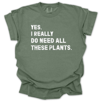 Need All These Plants T-Shirt