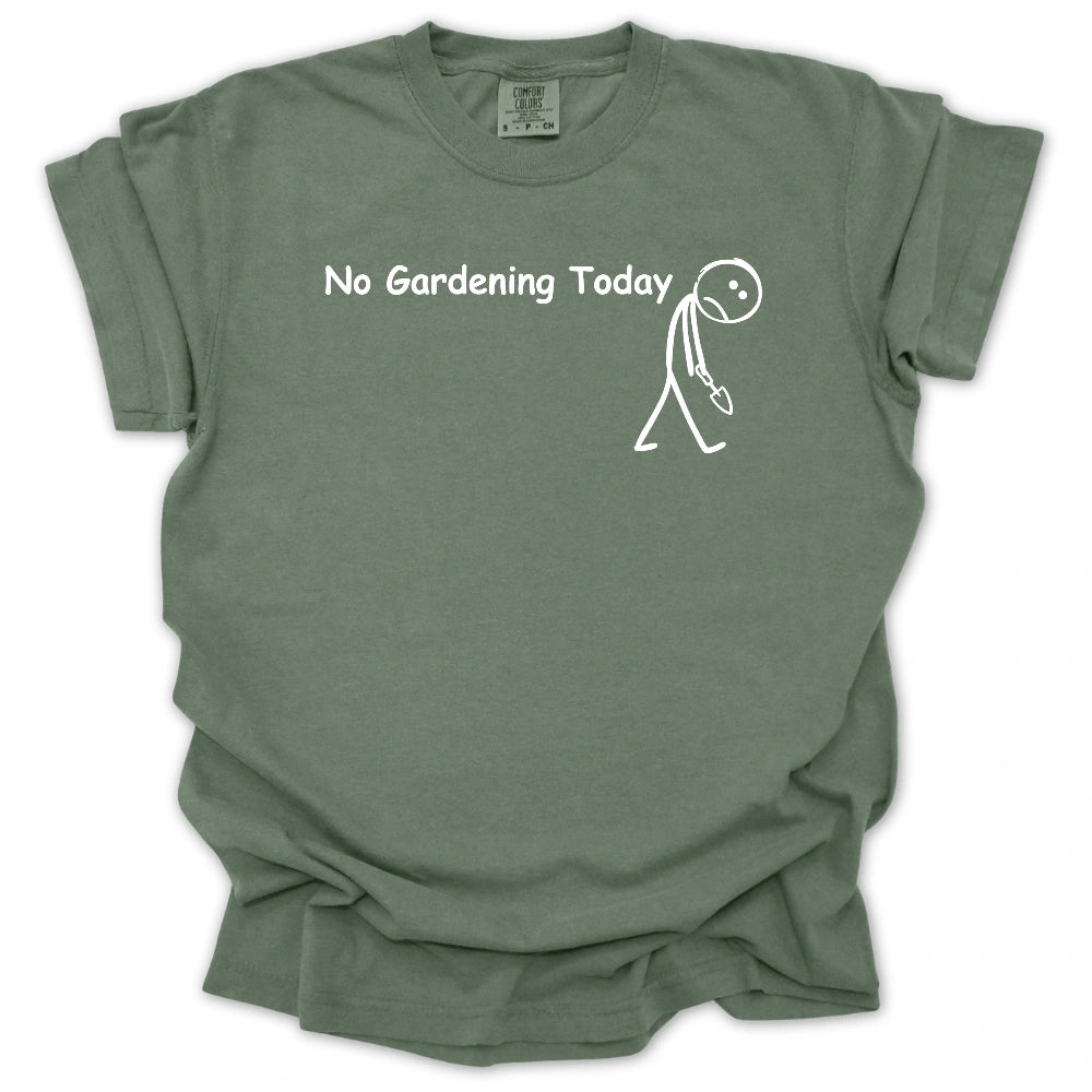 No Gardening Today T-shirt