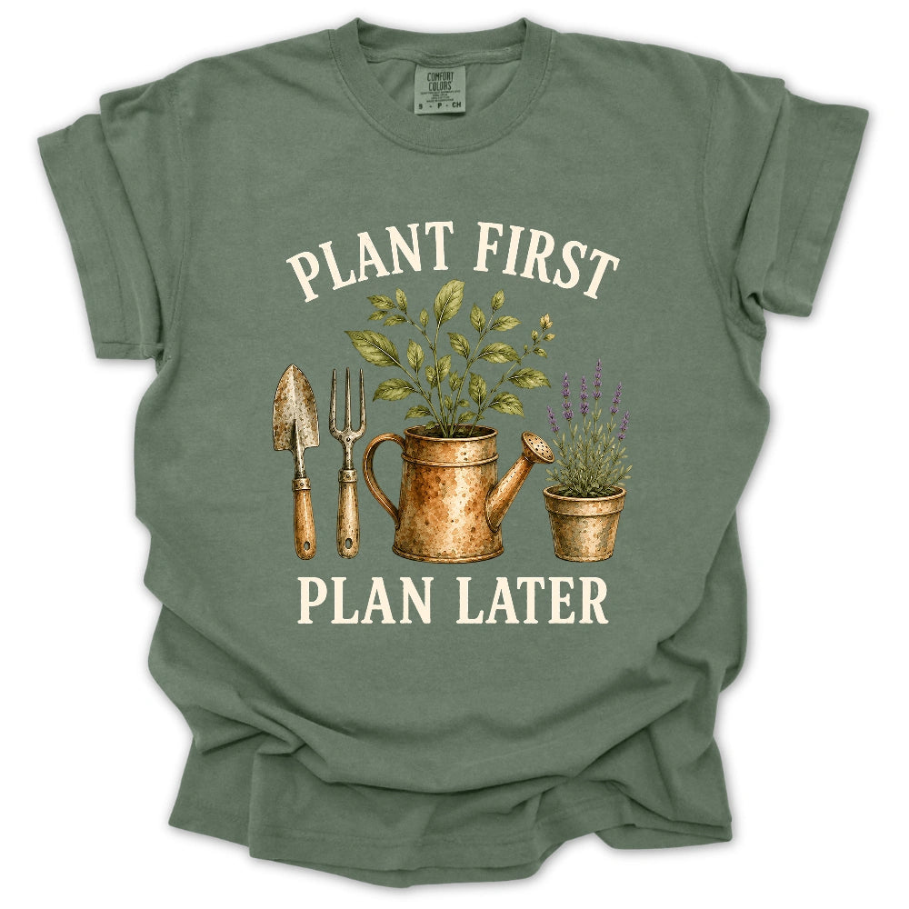 Plant First, Plan Later T-shirt