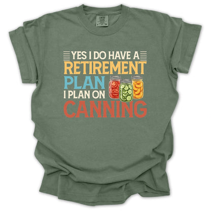 Retirement Plan: Canning T-Shirt