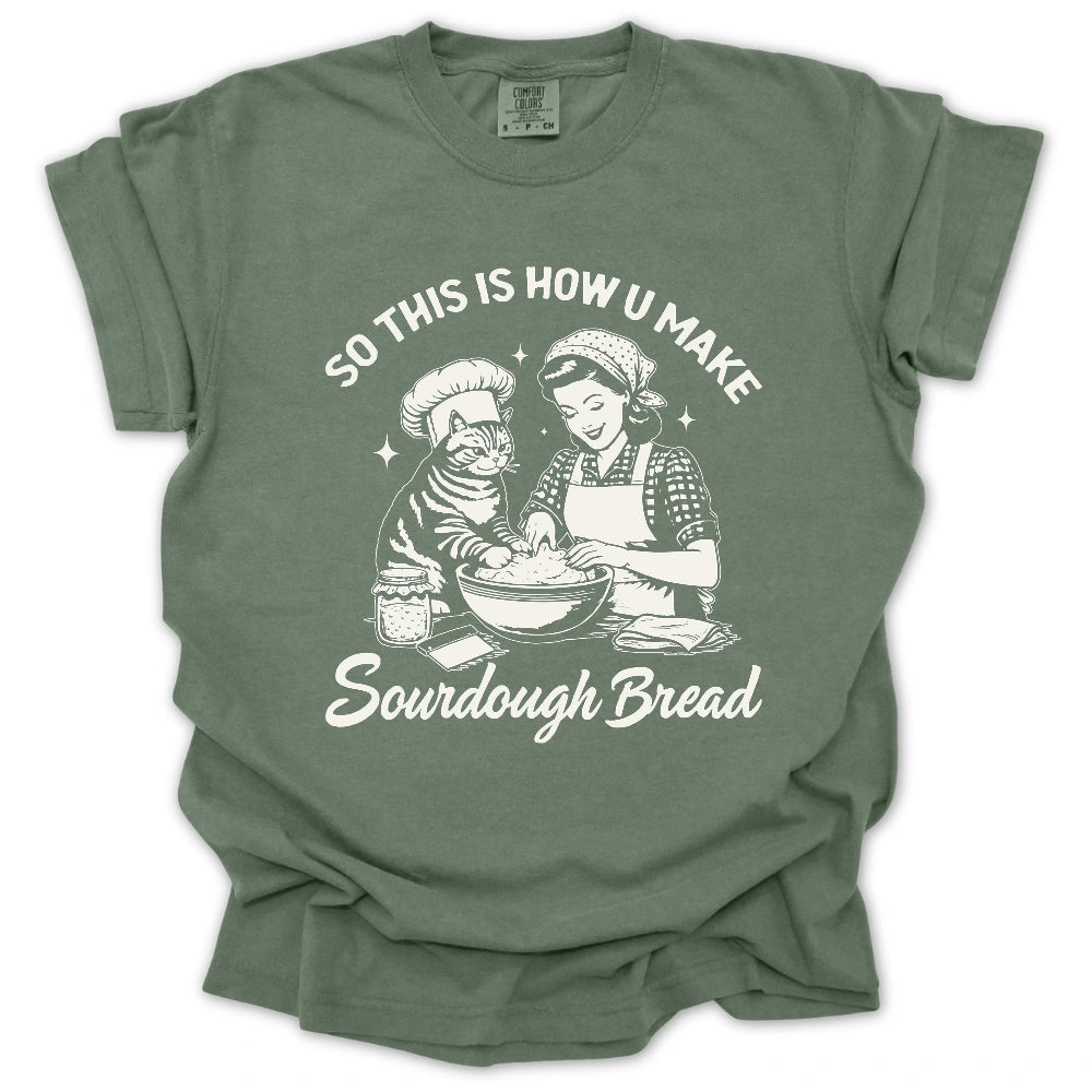 So This Is How U Make Sourdough Bread T-Shirt