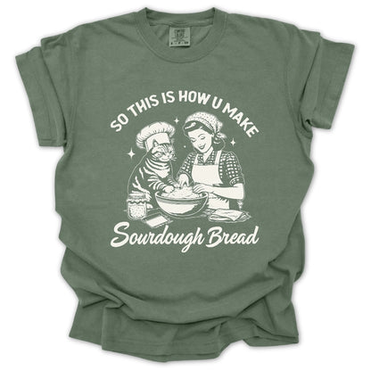 So This Is How U Make Sourdough Bread T-Shirt