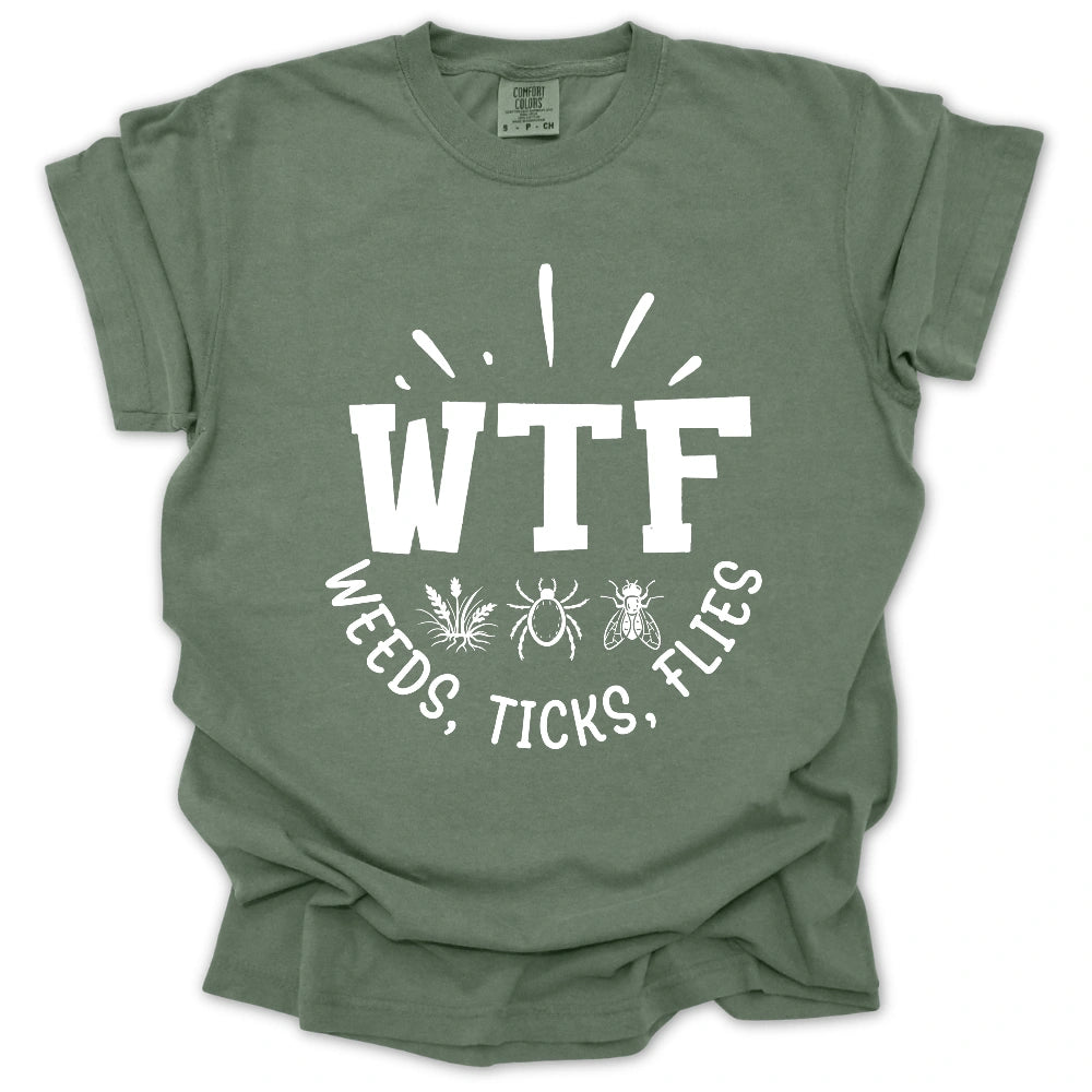 WTF Weeds, Ticks, Flies T-Shirt