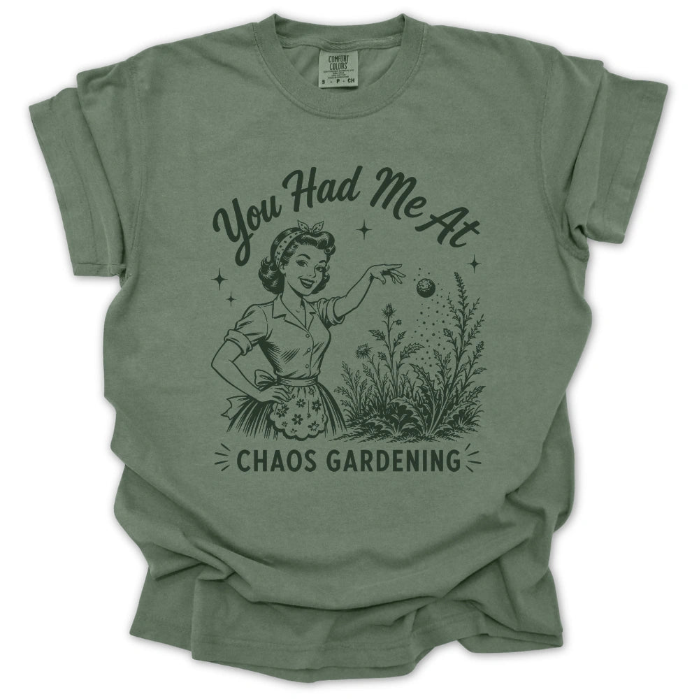 You Had Me At Chaos Gardening T-shirt
