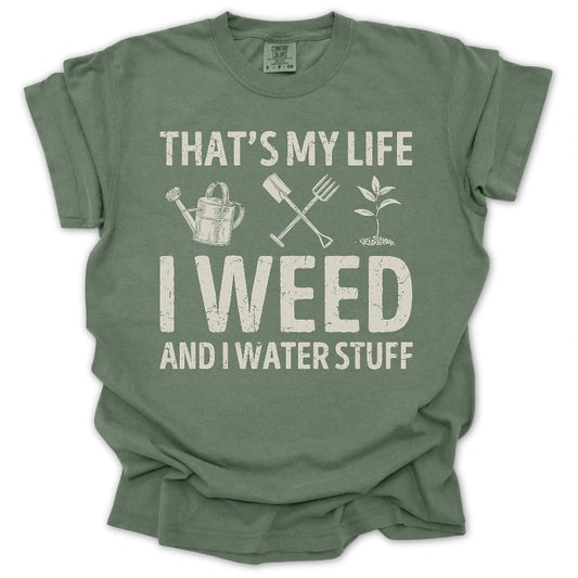 I Weed And Water Stuff T-Shirt