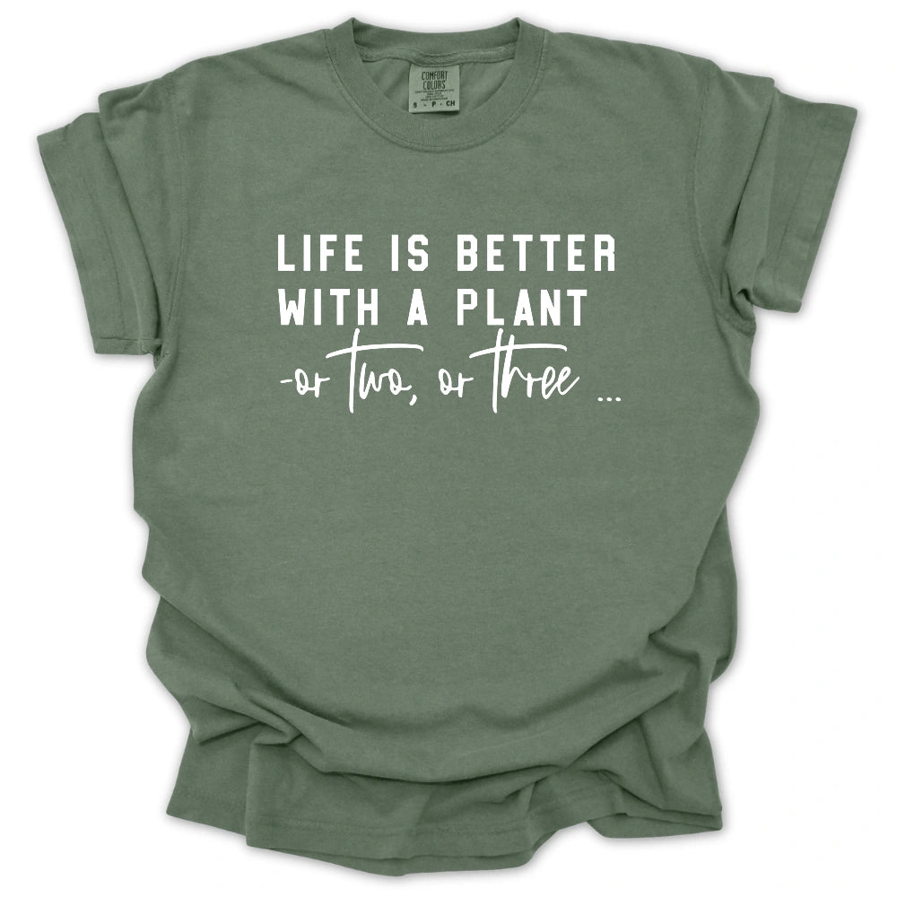 Life Is Better With A Plant T-Shirt