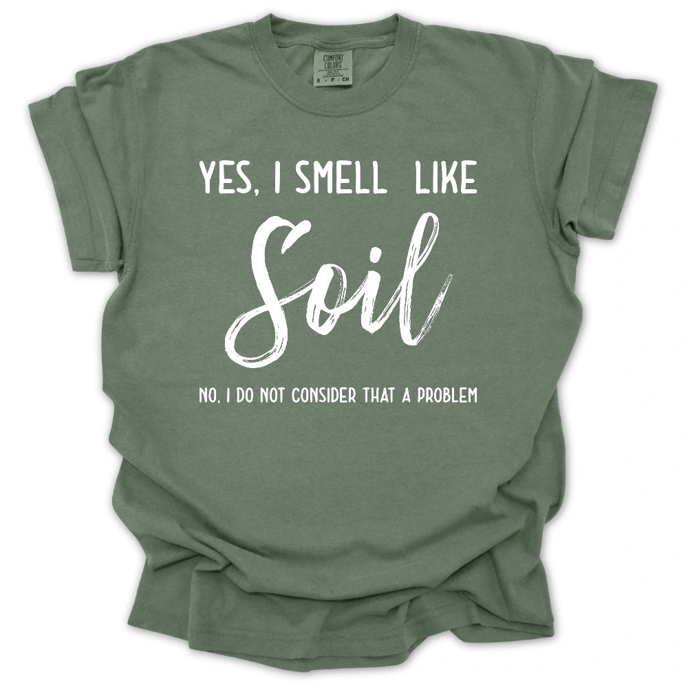 Smell Like Soil T-Shirt