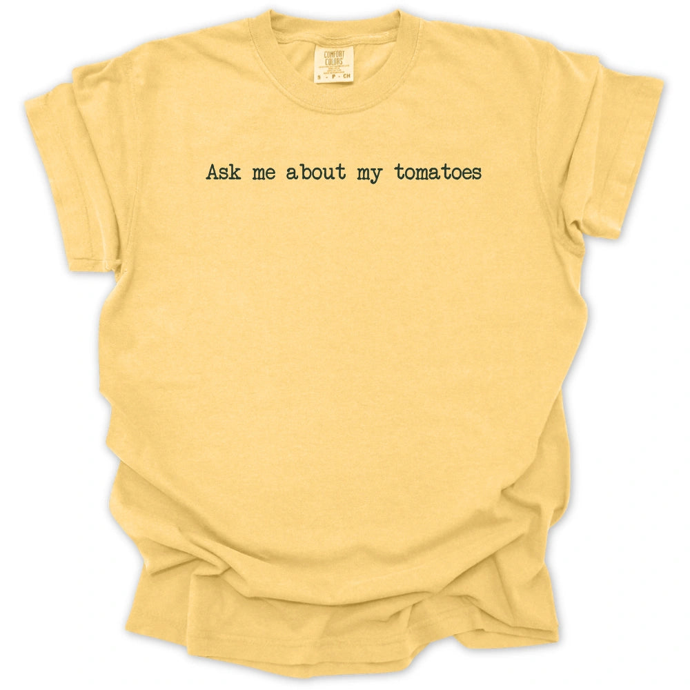 Ask Me About My Tomatoes T-shirt