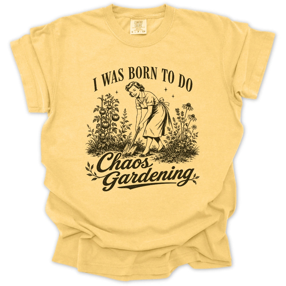 Born For Chaos Gardening T-shirt