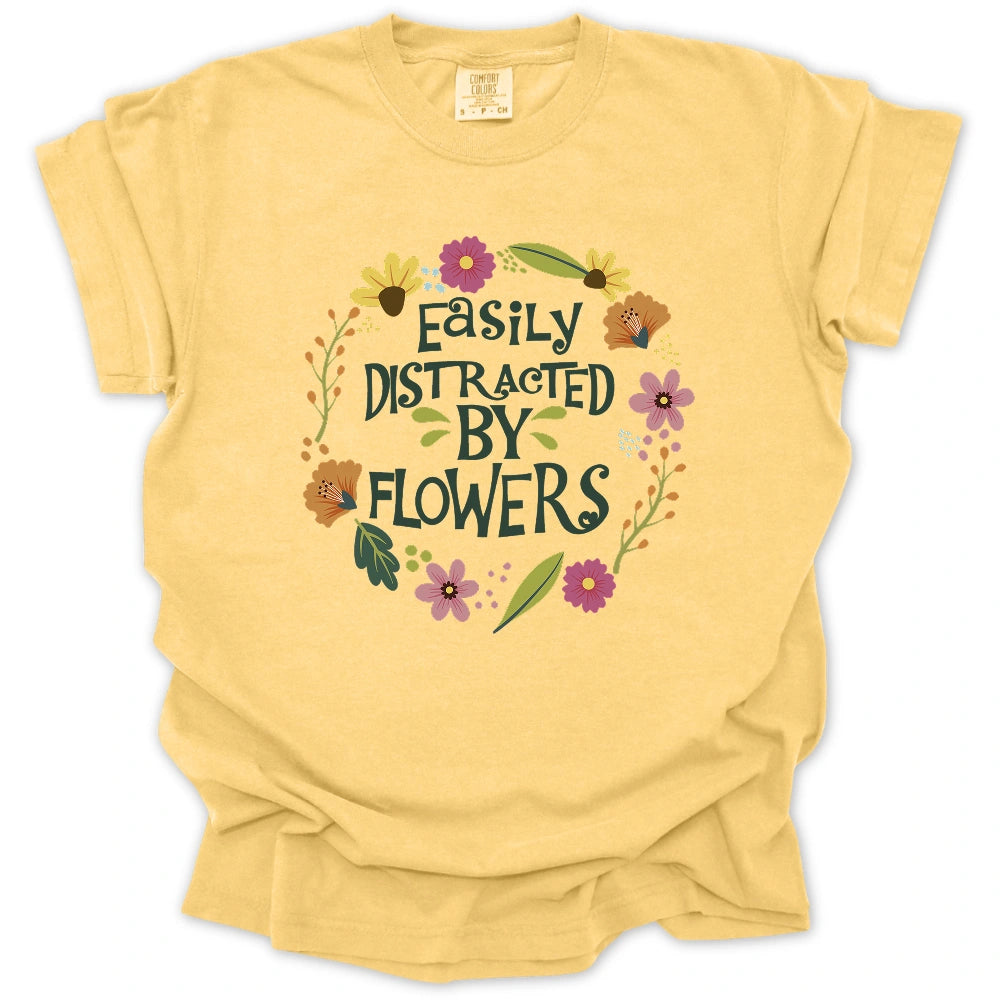 Easily Distrated By Flowers T-shirt