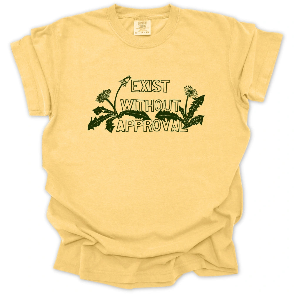 Exist Without Approval T-Shirt
