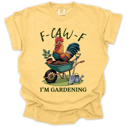 F-Caw-F Im Gardening T-Shirt
