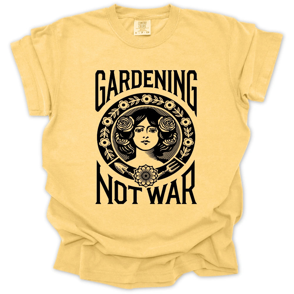 Gardening Not War T-Shirt