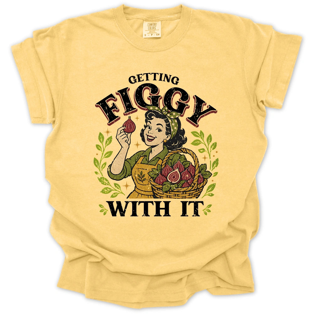 Getting Figgy With It T-shirt