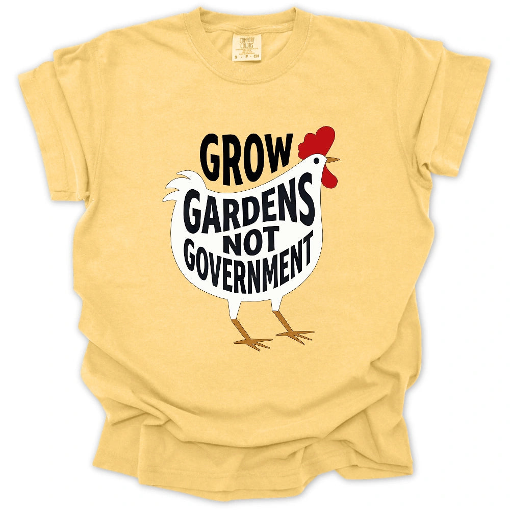 Grow Gardens Not Goverment T-Shirt